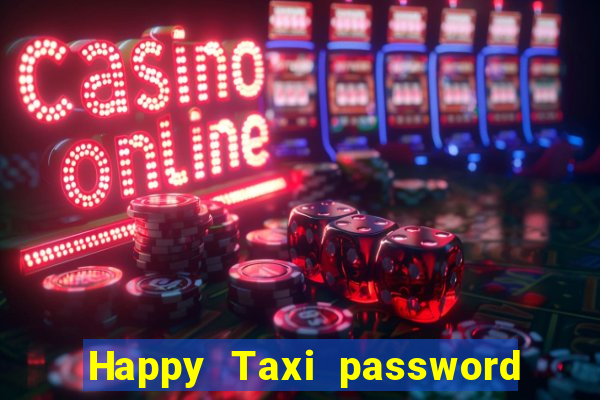 Happy Taxi password road 96 road 96 happy taxi security